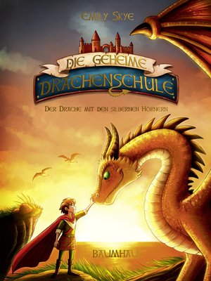 cover image of Die geheime Drachenschule--Der Drache mit den silbernen Hörnern